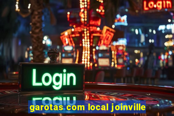 garotas com local joinville